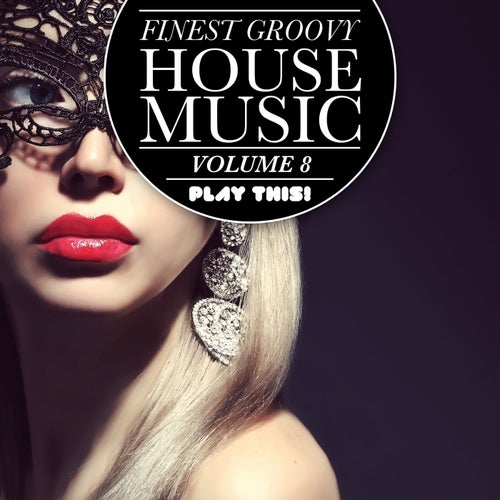 Finest Groovy House Music, Vol. 8