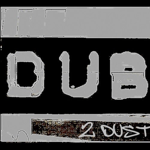 Dub2Dust