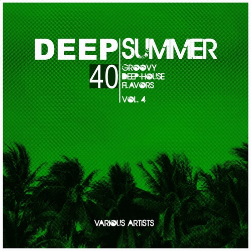 Deep Summer (40 Groovy Deep-House Flavors), Vol. 4