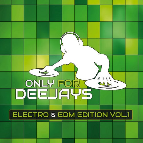 Only for Deejays Electro & EDM Vol.1
