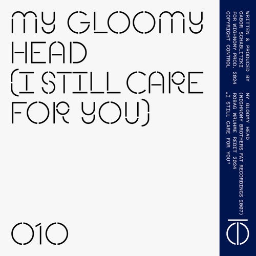 My Gloomy Head (I Still Care for You) (Robag Wruhme Redit 2024)