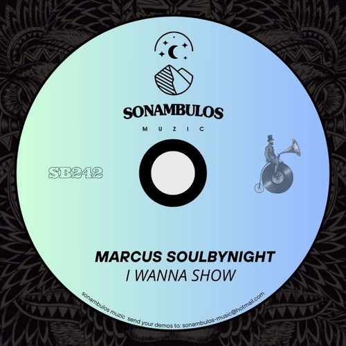 Marcus Soulbynight - I Wanna Show (Original Mix) [2024]