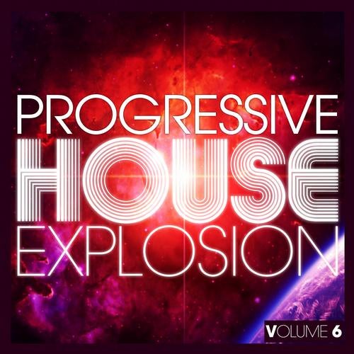 Progressive House Explosion - Volume 6