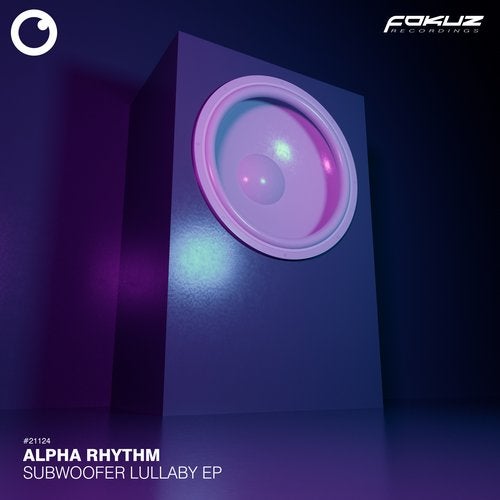 Alpha Rhythm - Subwoofer Lullaby EP (FOKUZ21124)