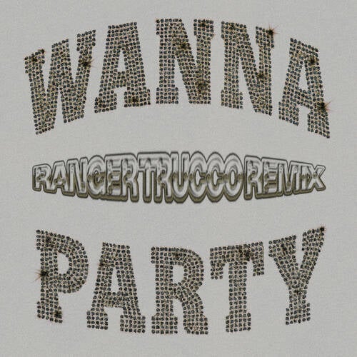 Wanna Party (Ranger Trucco Remix - Extended)