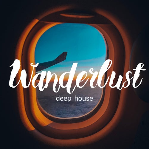 Wanderlust Deep House