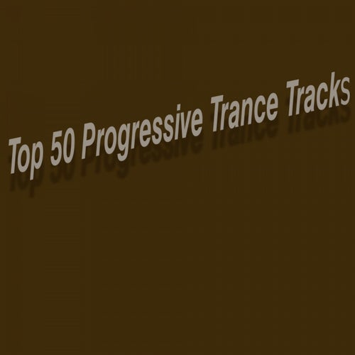 Top 50 Progressive Trance Tracks