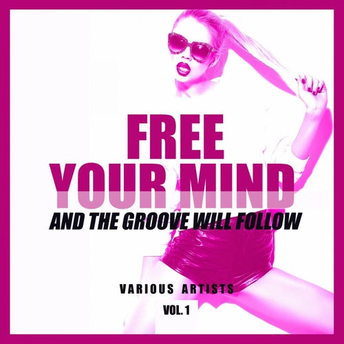 FREE YOUR MIND and the Groove will Follow, Vol. 1