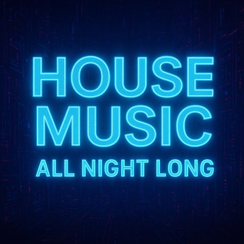 House Music All Night Long