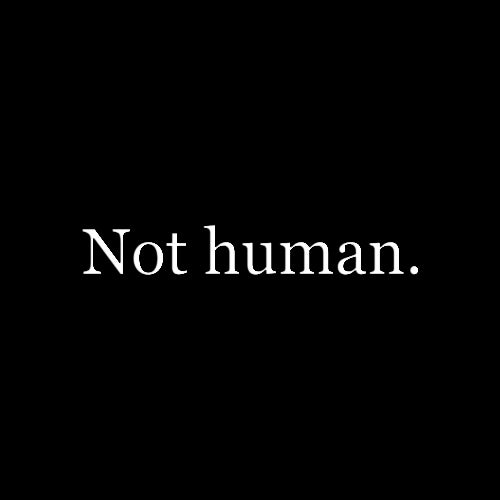 Not human.