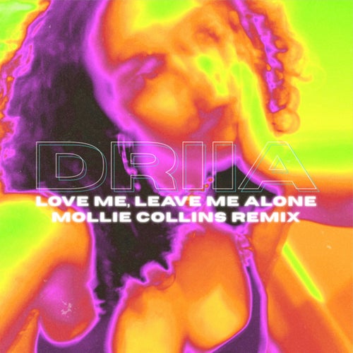 Love Me, Leave Me Alone (Mollie Collins Extended Remix)