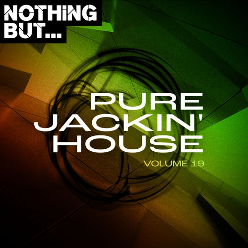 Cover art for Nothing But... Pure Jackin' House, Vol. 19
