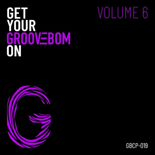 VA – Get Your Groovebom On – Volume 6 GBCP019 VA – Get Your Groovebom On – Volume 6 GBCP019