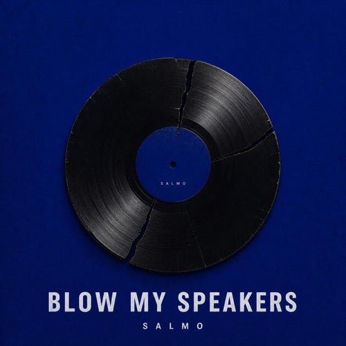 BLOW MY SPEAKERS