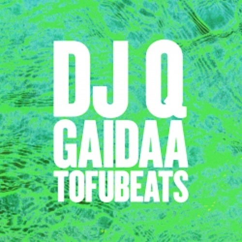 DJ Q, Gaidaa, tofubeats