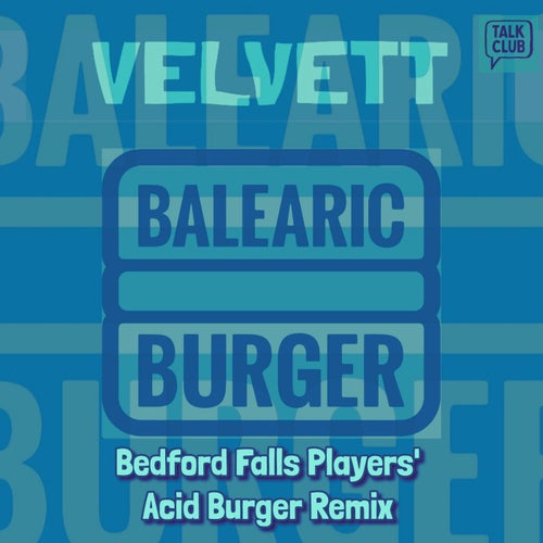 BALEARIC BURGER (Bedford Falls Players' Acid Burger Remix)