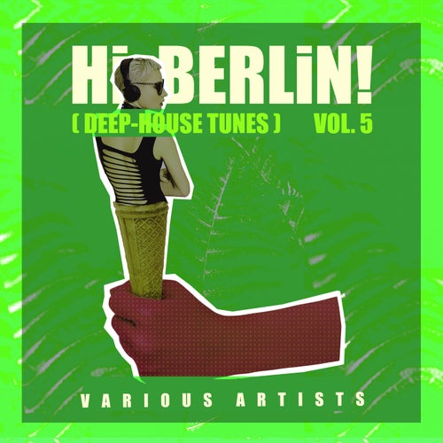 Hi Berlin! (Deep-House Tunes), Vol. 5
