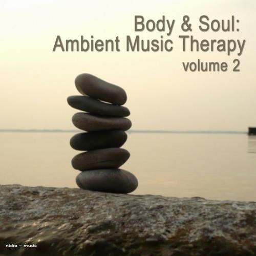 Body & Soul: Ambient Music Therapy Vol.2