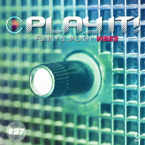 Play It! - Funky & Jackin' Vibes Vol. 27