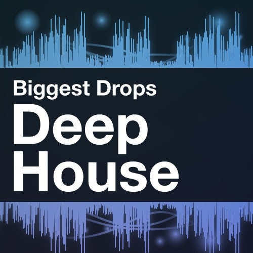Biggest Drops: Deep House