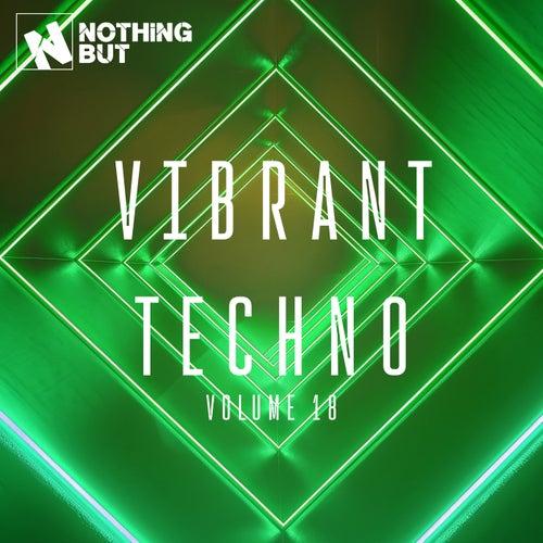 Nothing But... Vibrant Techno, Vol. 18