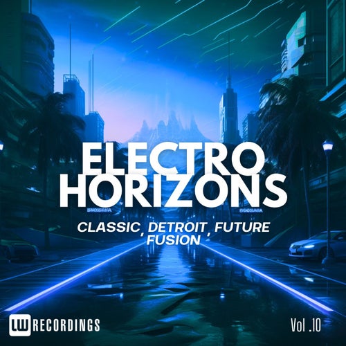Electro Horizons  Classic, Detroit, Future Fusion, Vol. 10 (2025) - LW Recordings