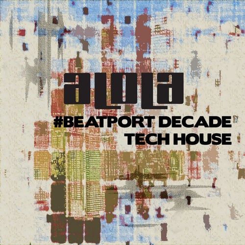 Alola Records #BeatportDecade Tech House
