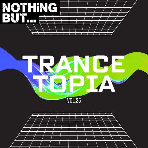 Nothing But... Trancetopia, Vol. 25 (2025) - Trance (Main Floor)
