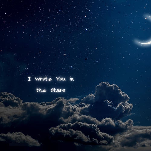 I Wrote You In The Stars