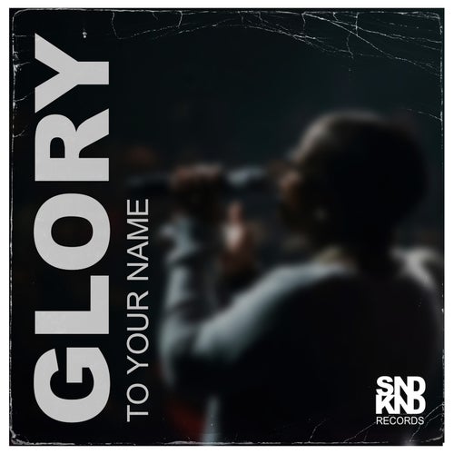 Glory to your name