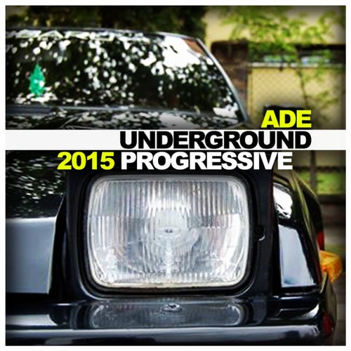 Underground Progressive: Ade 2015