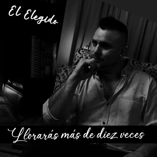 Llorarás Mas de Diez Veces
