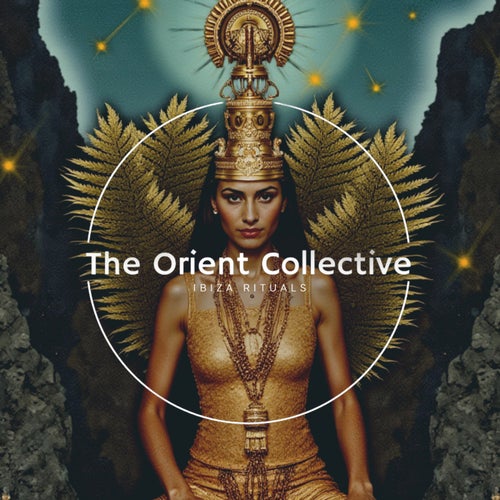 The Orient Collective: Ibiza Rituals