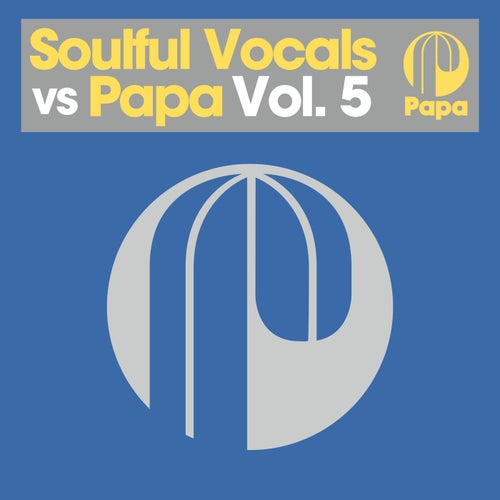 Soulful Vocals vs Papa - Vol. 5