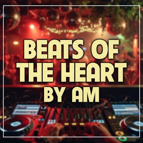 Beats of the Heart by AM
