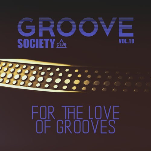Groove Society - For The Love Of Grooves., Vol.10