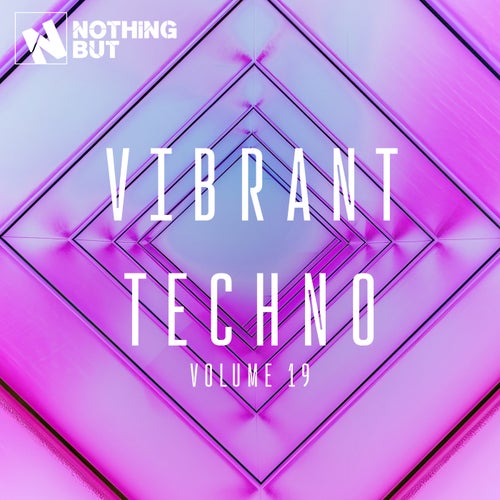 Nothing But... Vibrant Techno, Vol. 19