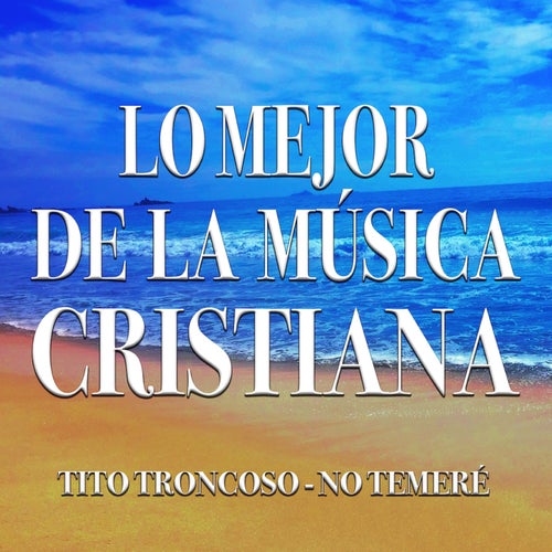 Lo Mejor de la Música Cristiana