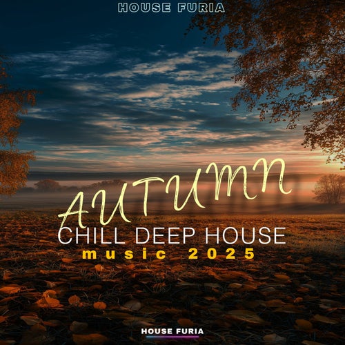 Autumn Chill Deep House 2025 [House Furia] - House Furia (Deep House,Nu Disco / Disco) Album Cover