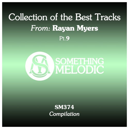 Collection of the Best Tracks From: Rayan Myers, Pt. 9