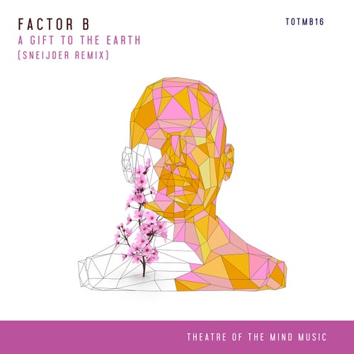 Factor B — A Gift To The Earth (Sneijder Remix) (2026)