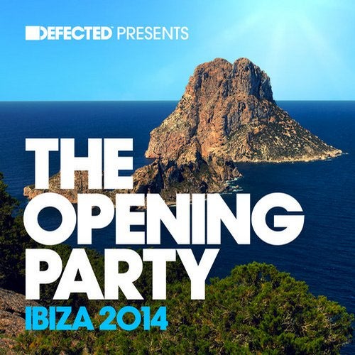 Defected presents The Opening Party Ibiza 2014