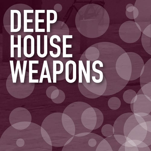 Deep House Weapons