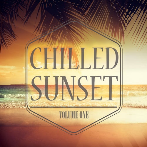 Chilled Sunset, Vol. 1 (Melodic House Music)