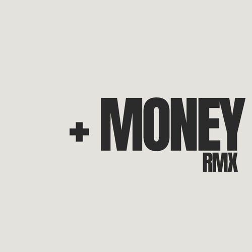 + Money - Remix
