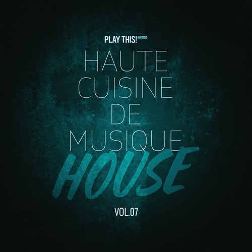 Haute Cuisine De Musique House, Vol.07