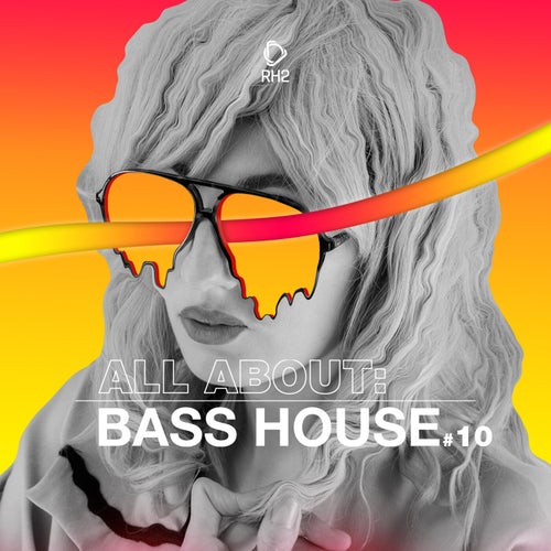 All About: Bass House Vol. 10