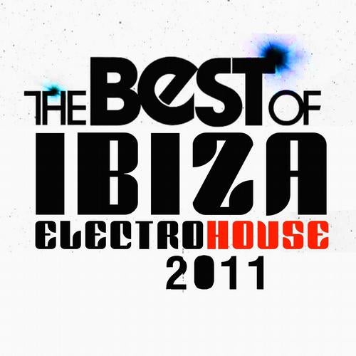 The Best of Ibiza Electro House 2011