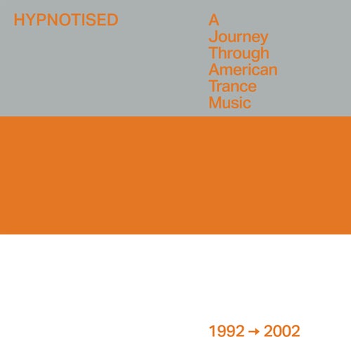 Hypnotised: A Journey Through American Trance Music [1992 - 2002]
