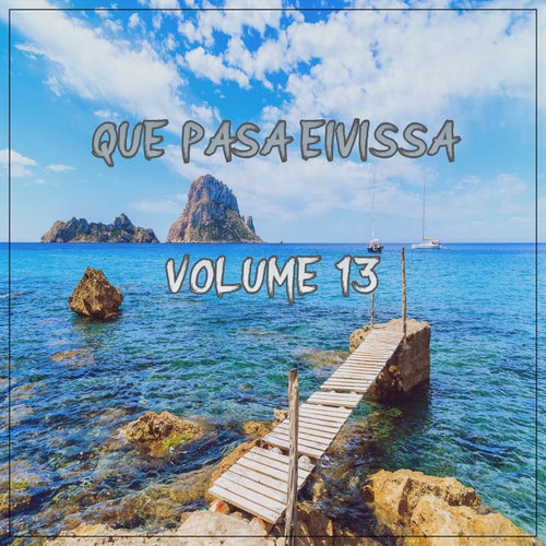 Que Pasa Eivissa, Vol.13 (BEST SELECTION OF BALEARIC LOUNGE & CHILL HOUSE TRACKS)